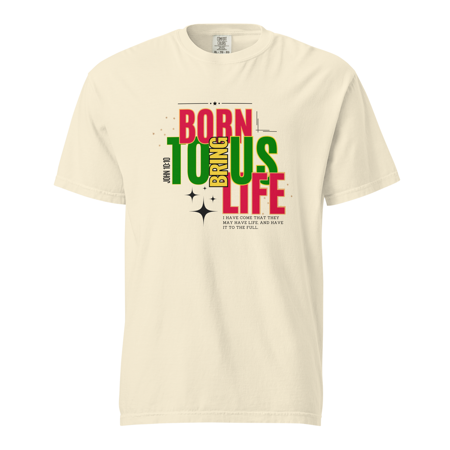 Unisex Garment-Dyed Heavyweight T-Shirt - Born to Bring Us Life - BeFaithinStyle.