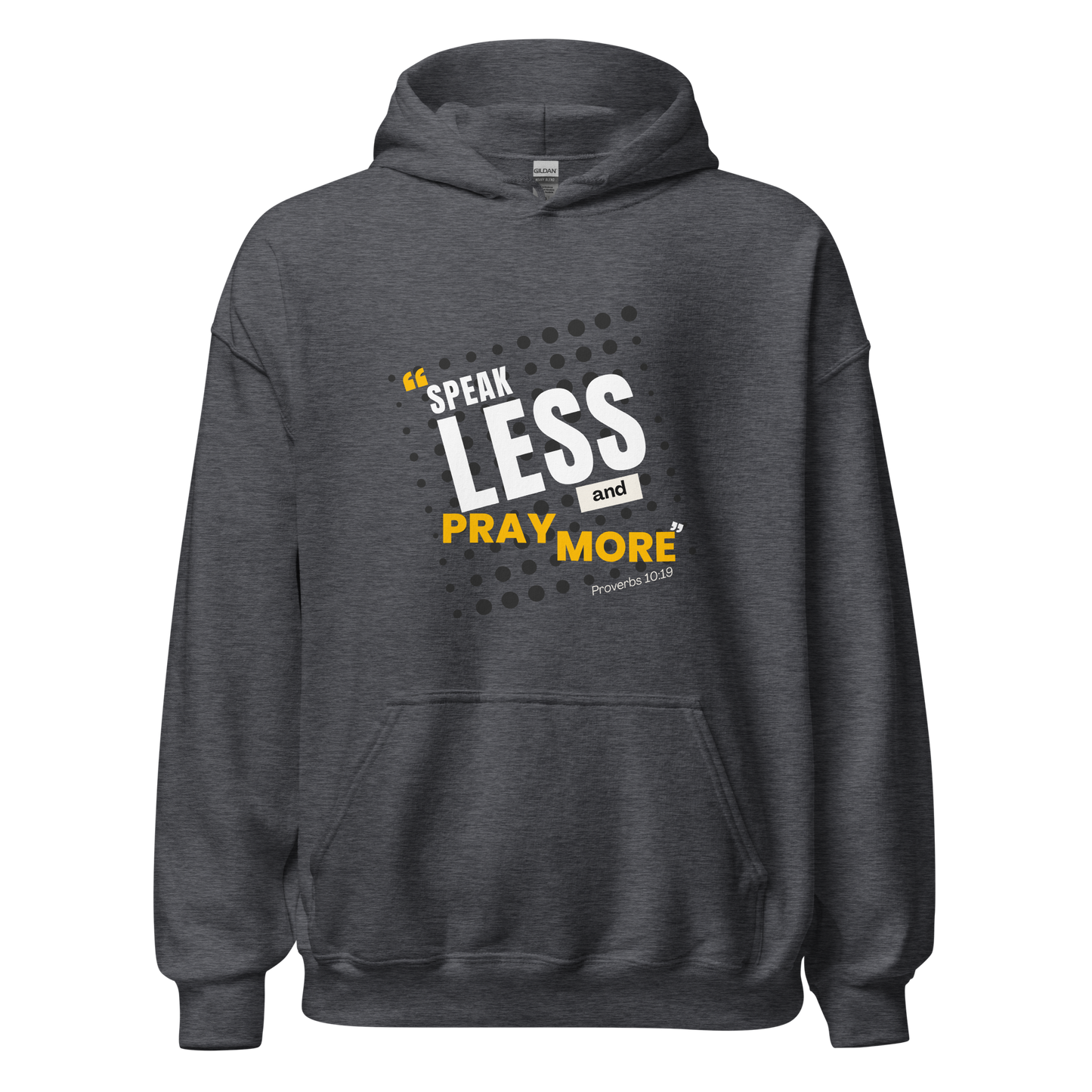 Unisex Hoodie - Speak Less and Pray More - BeFaithinStyle.