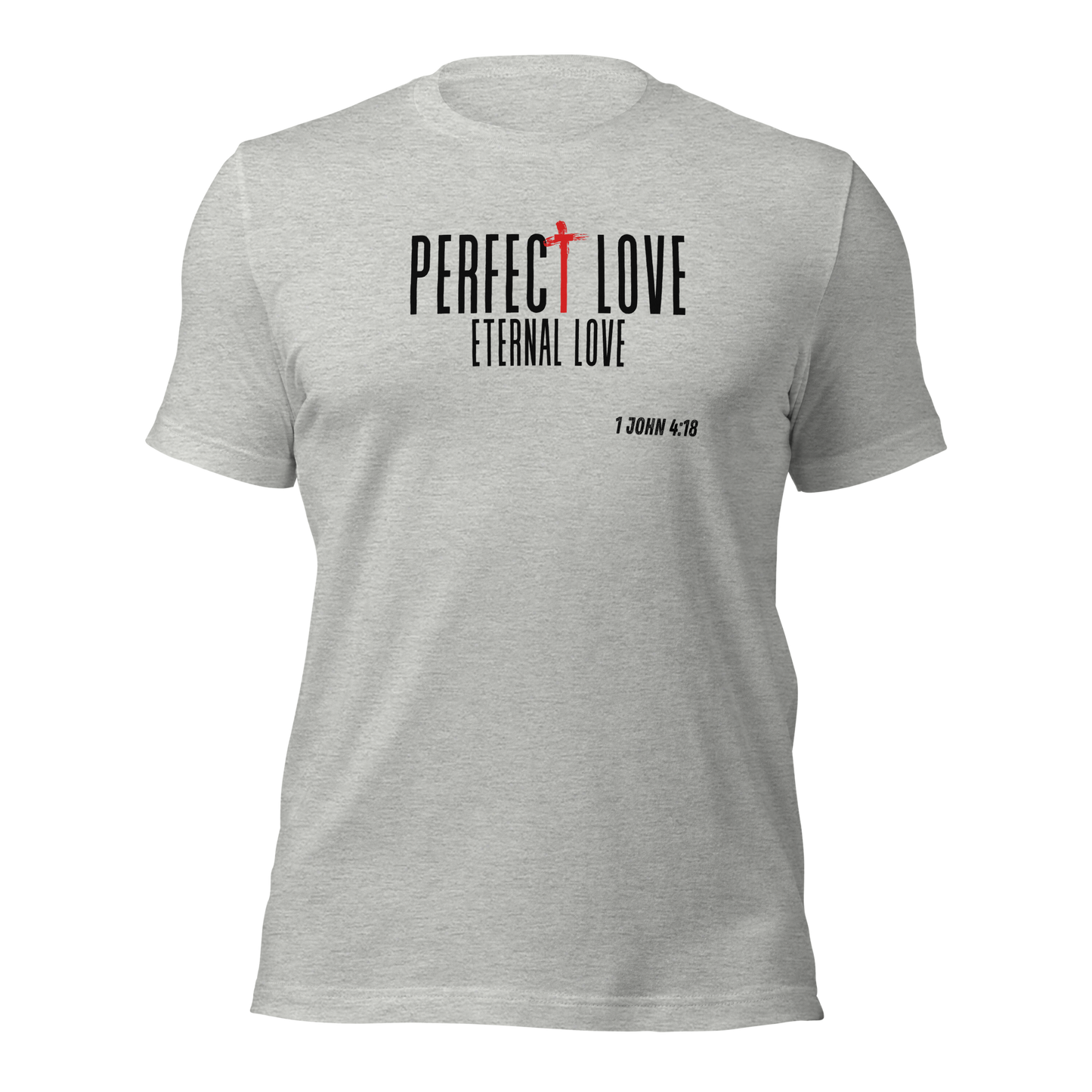 Unisex T-Shirt - Perfect Love Eternal Love - BeFaithinStyle.