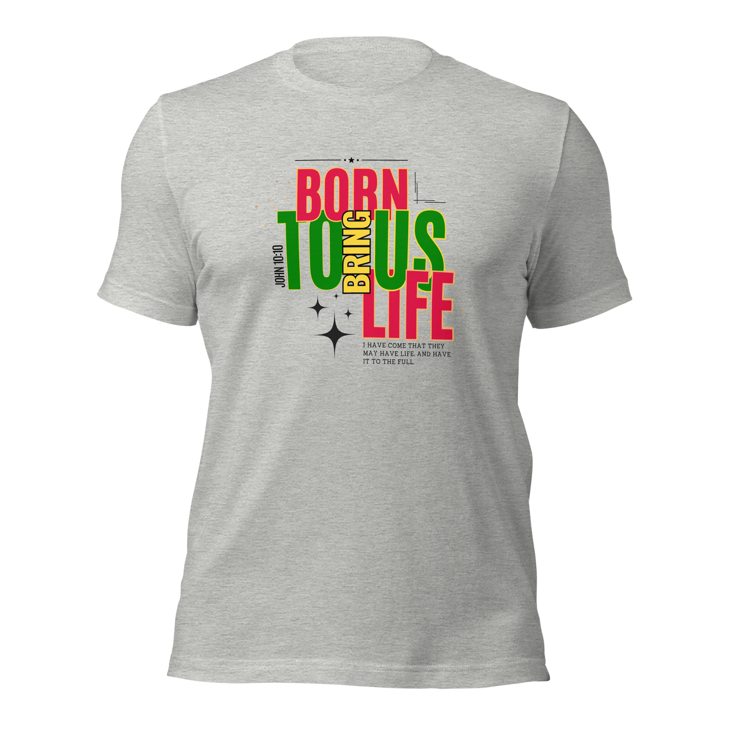 Unisex T-Shirt - Born to Bring Us Life - BeFaithinStyle.
