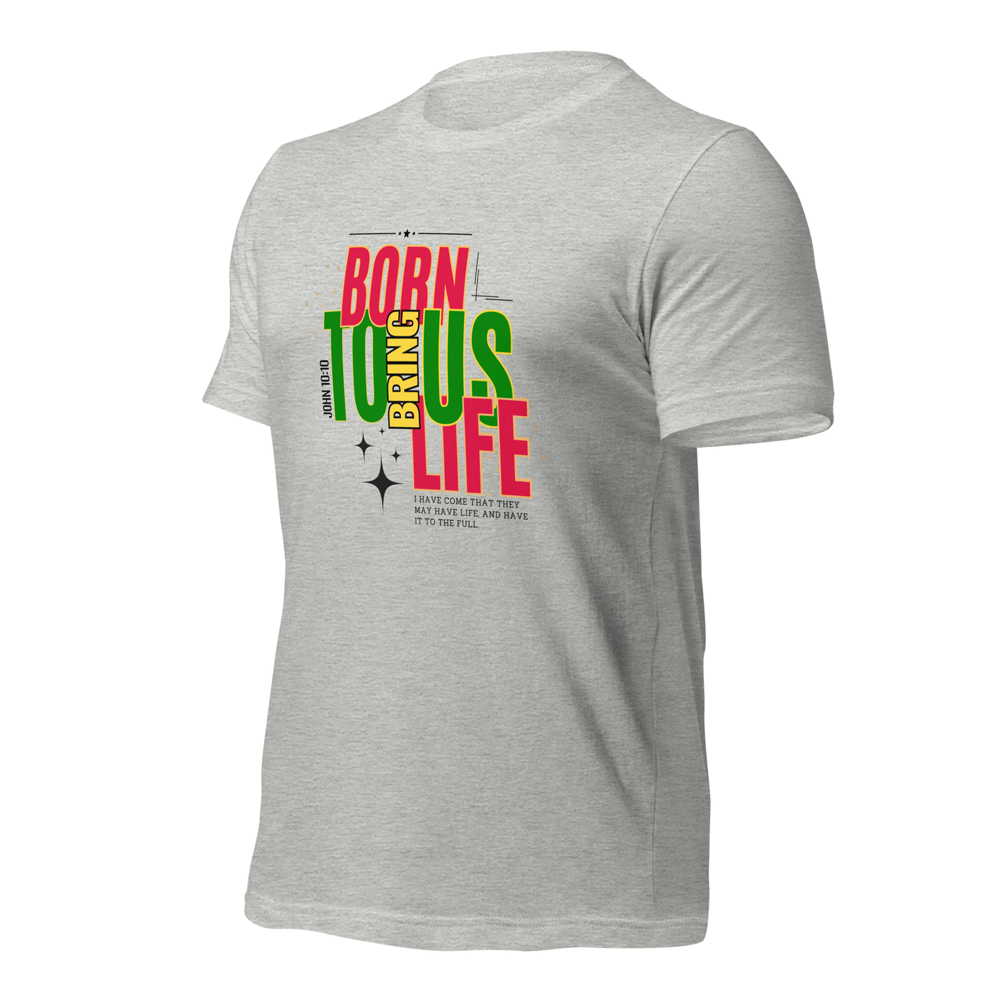 Unisex T-Shirt - Born to Bring Us Life - BeFaithinStyle.