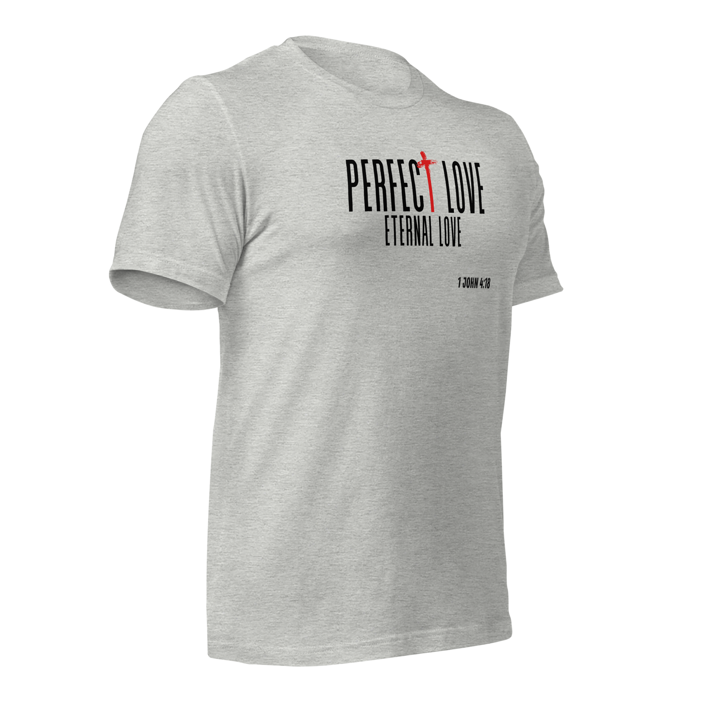 Unisex T-Shirt - Perfect Love Eternal Love - BeFaithinStyle.