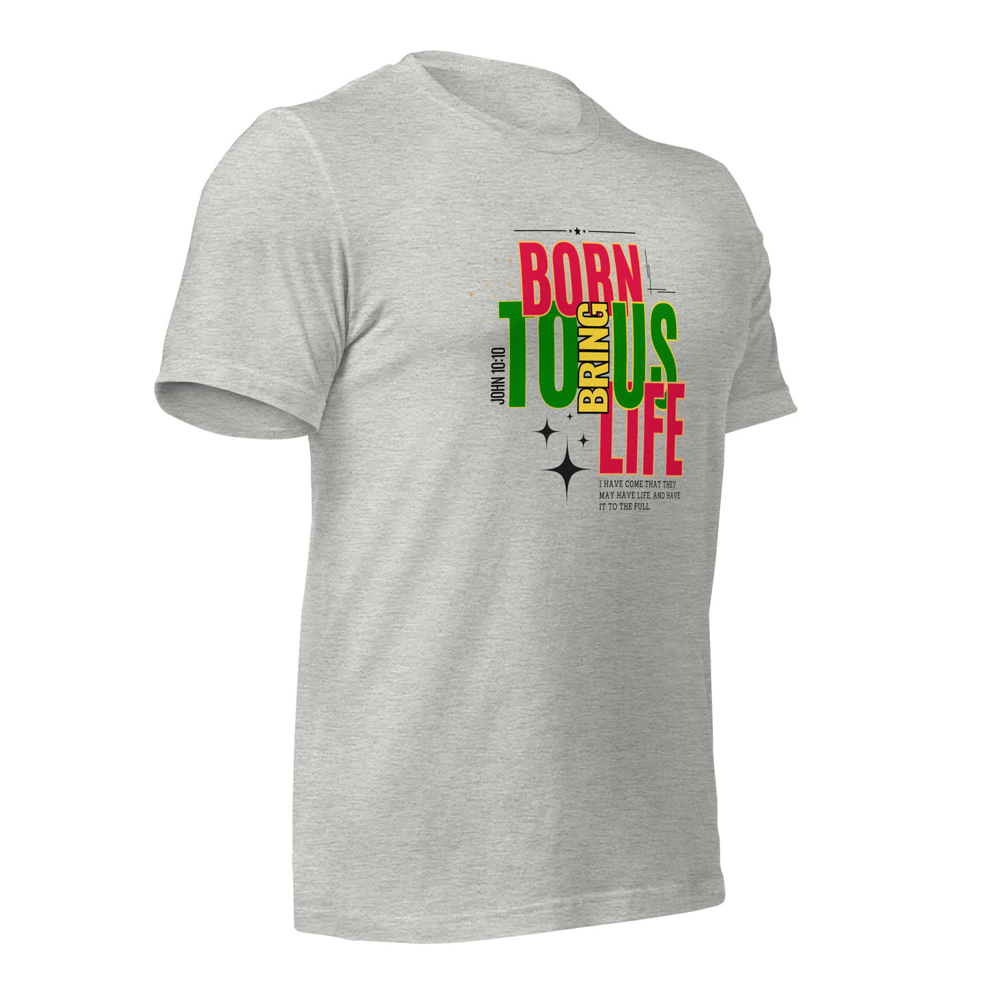 Unisex T-Shirt - Born to Bring Us Life - BeFaithinStyle.