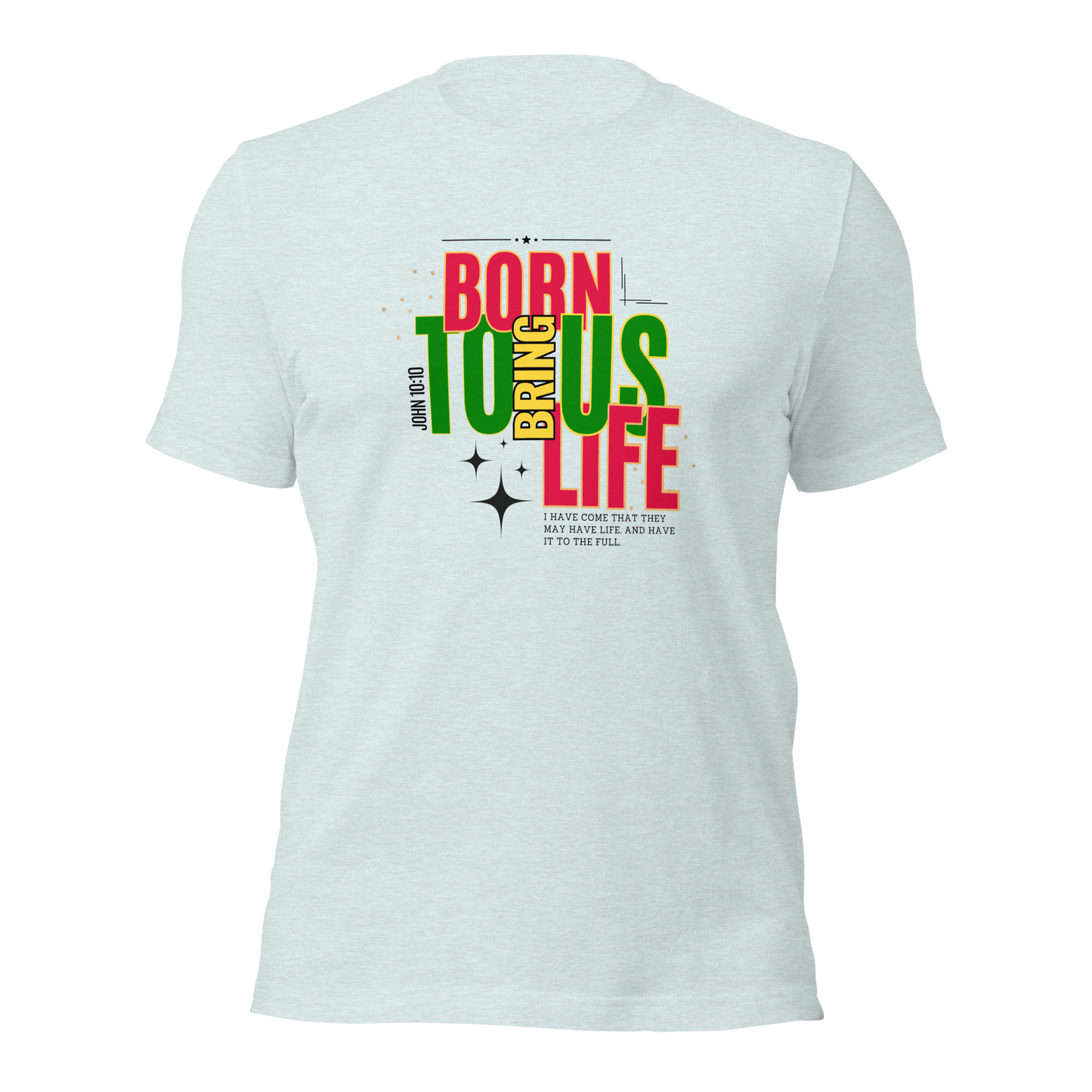 Unisex T-Shirt - Born to Bring Us Life - BeFaithinStyle.
