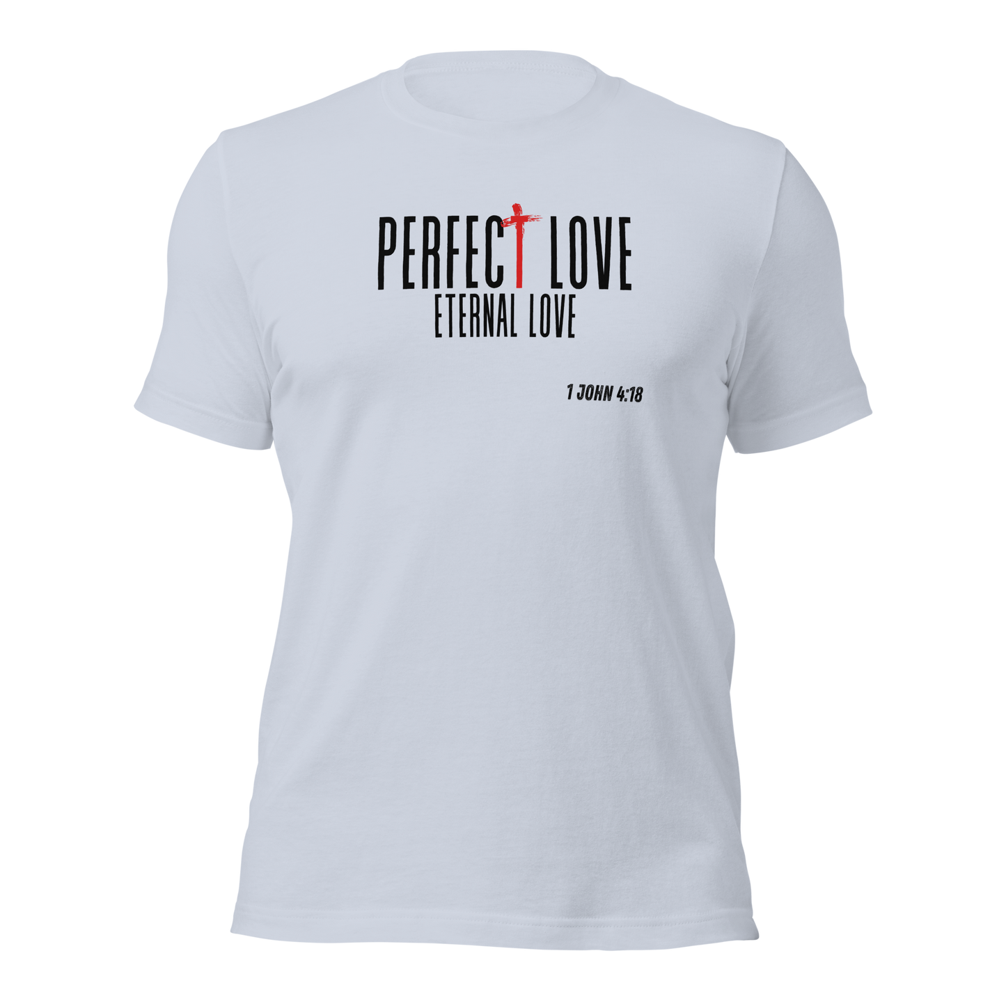 Unisex T-Shirt - Perfect Love Eternal Love - BeFaithinStyle.