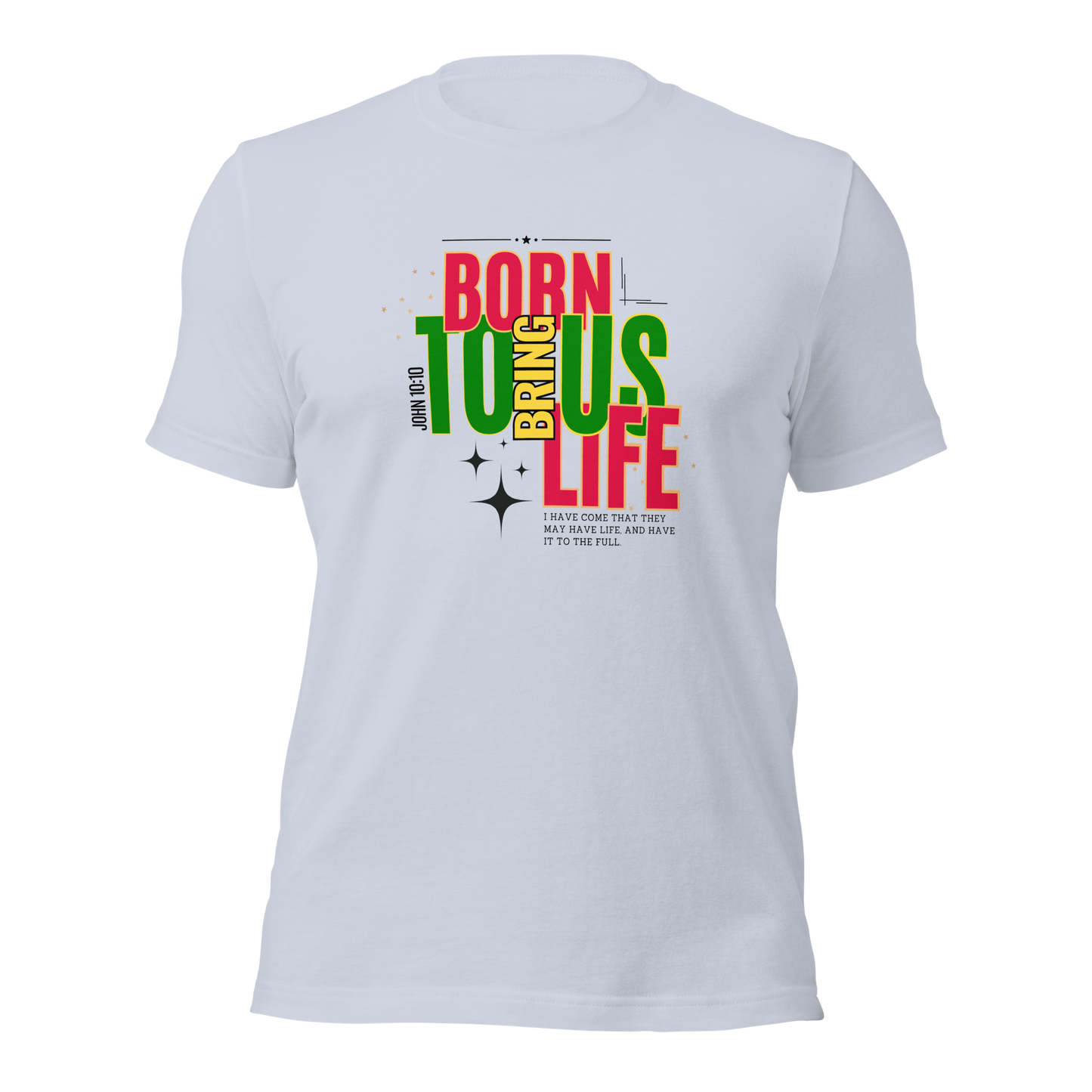 Unisex T-Shirt - Born to Bring Us Life - BeFaithinStyle.