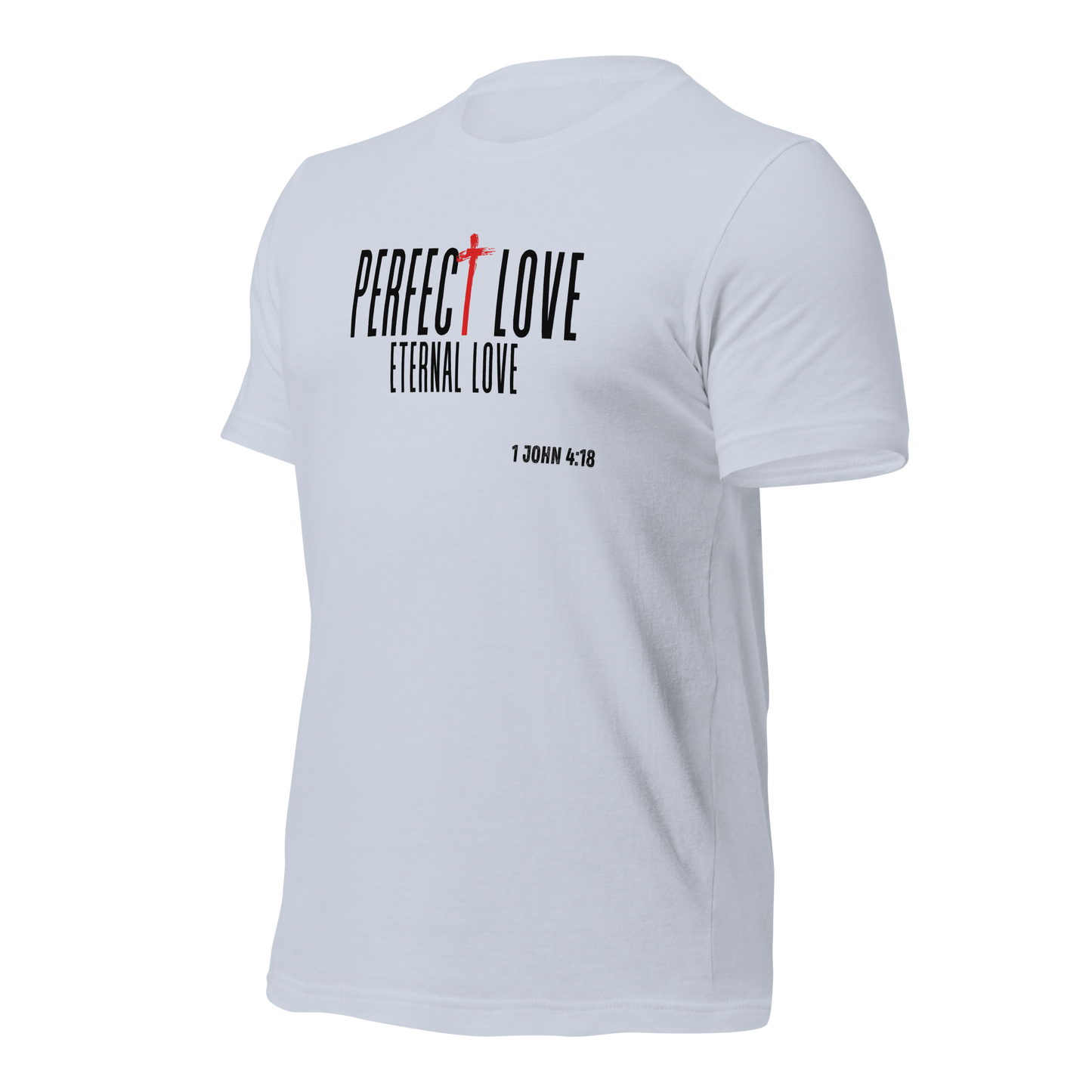 Unisex T-Shirt - Perfect Love Eternal Love - BeFaithinStyle.