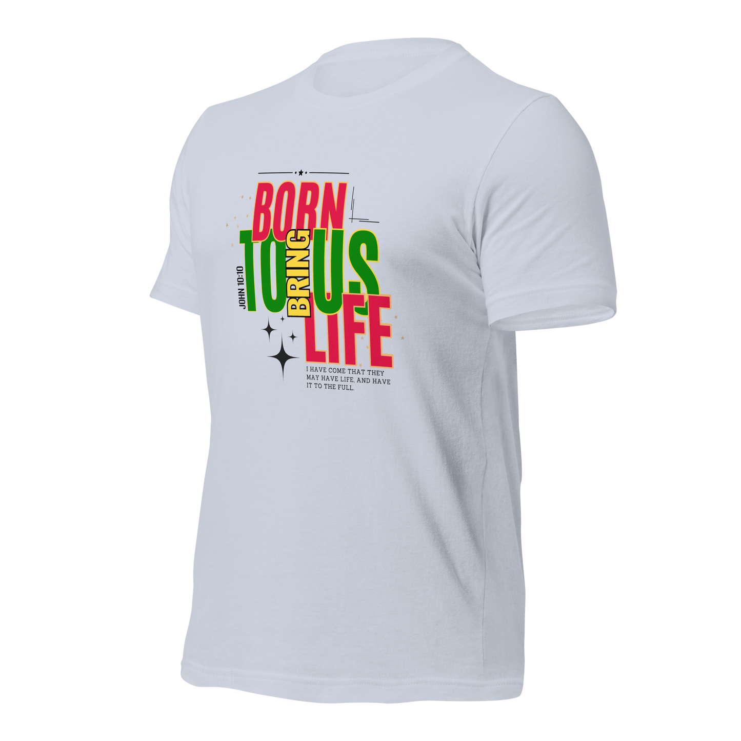 Unisex T-Shirt - Born to Bring Us Life - BeFaithinStyle.