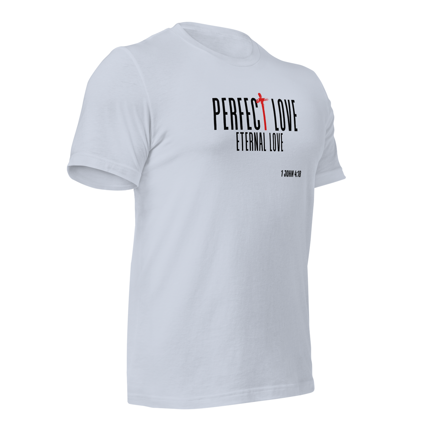 Unisex T-Shirt - Perfect Love Eternal Love - BeFaithinStyle.
