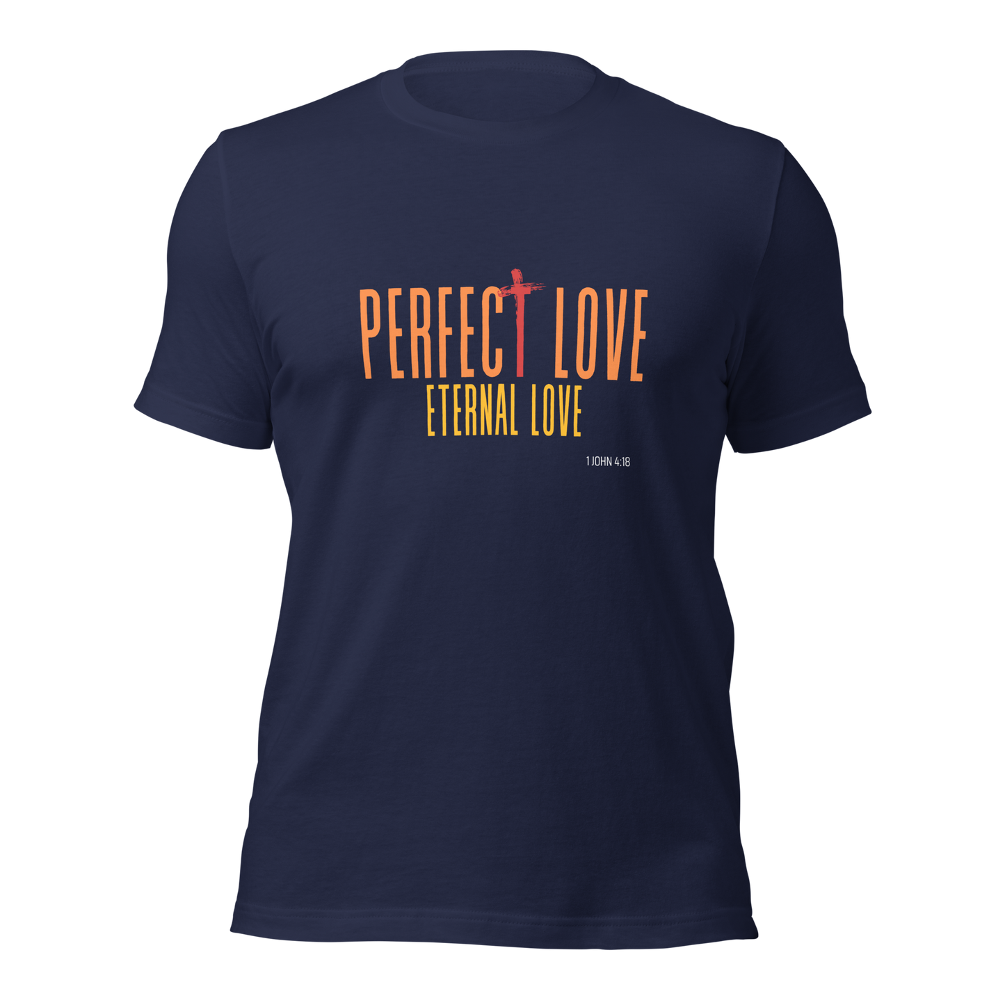 Unisex T-Shirt - Perfect Love Eternal Love - BeFaithinStyle.