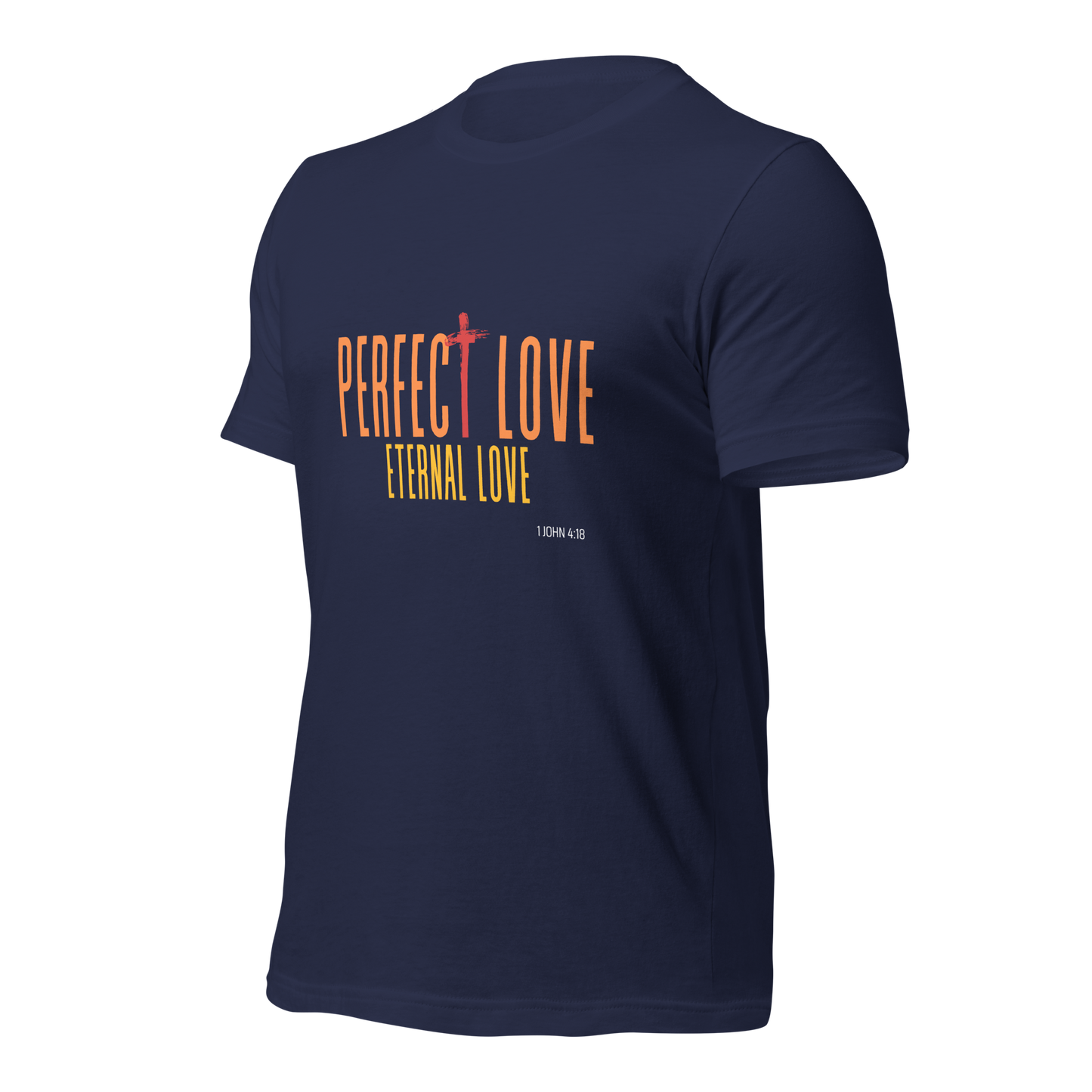 Unisex T-Shirt - Perfect Love Eternal Love - BeFaithinStyle.