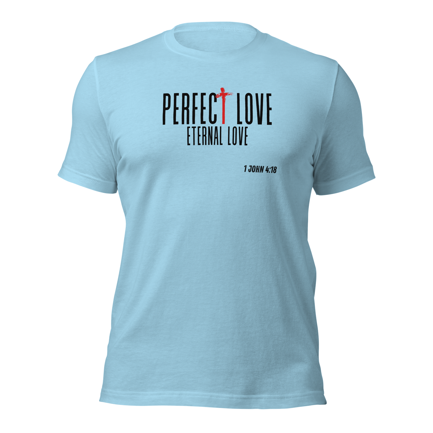 Unisex T-Shirt - Perfect Love Eternal Love - BeFaithinStyle.