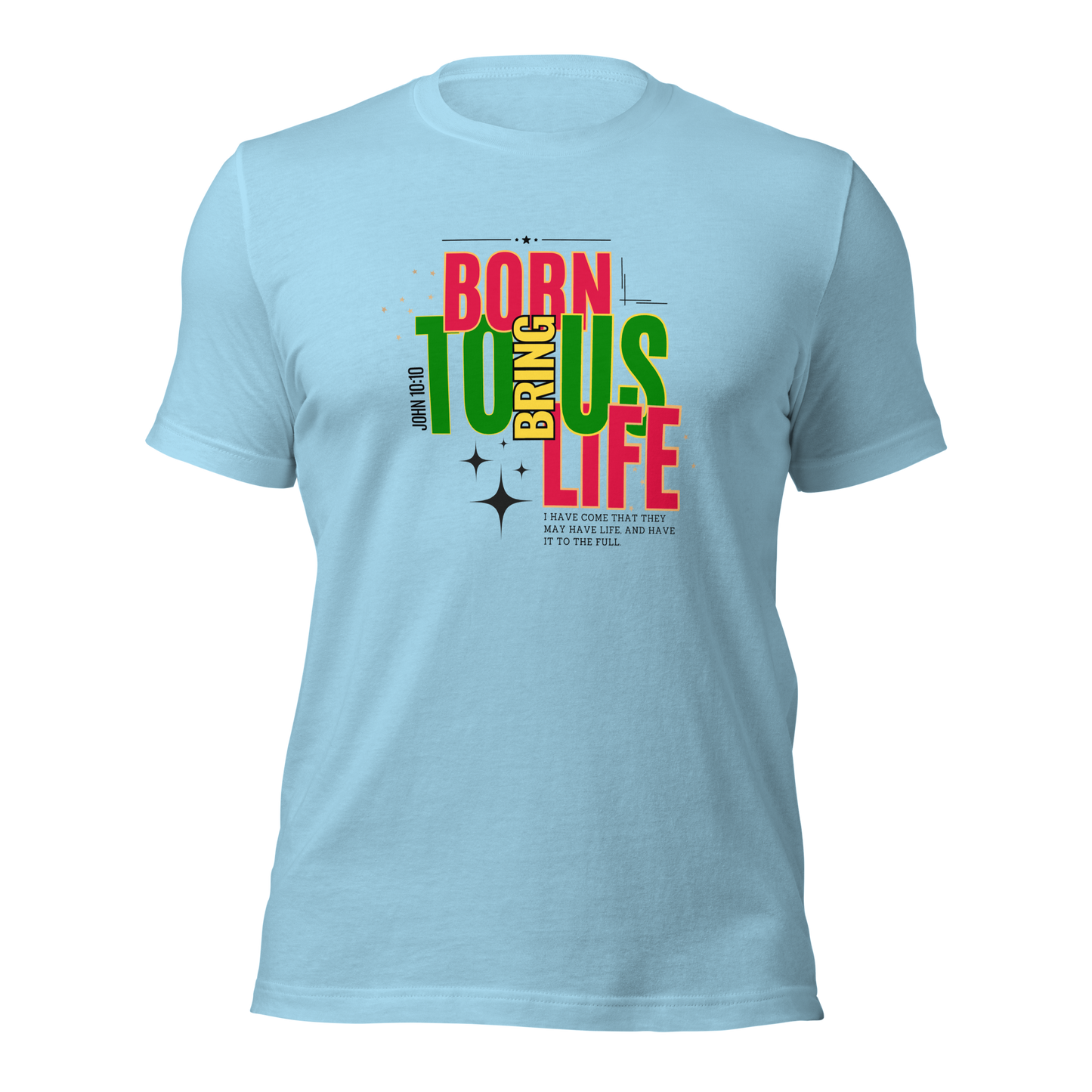 Unisex T-Shirt - Born to Bring Us Life - BeFaithinStyle.
