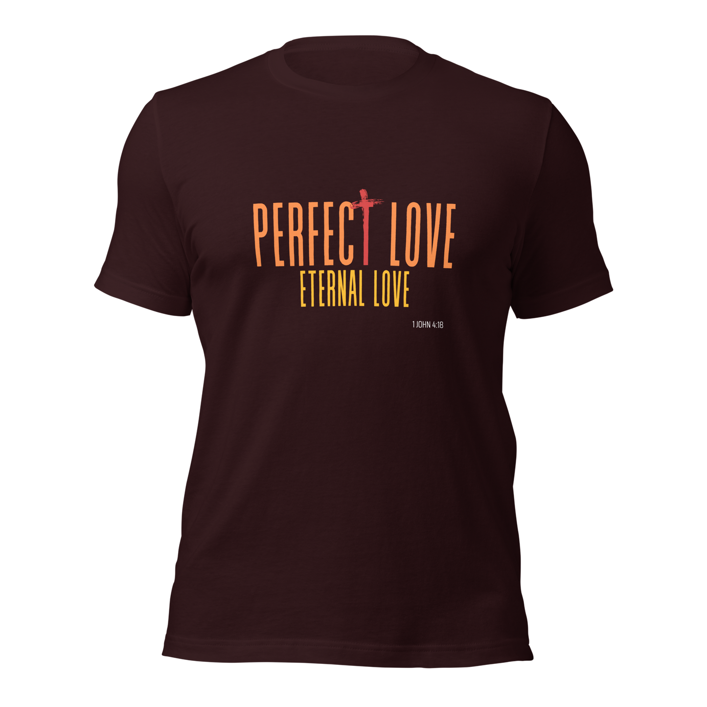 Unisex T-Shirt - Perfect Love Eternal Love - BeFaithinStyle.