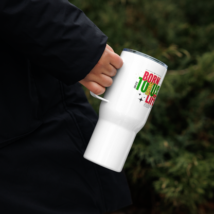 Travel Mug with Handle - Born to Bring Us Life - BeFaithinStyle.