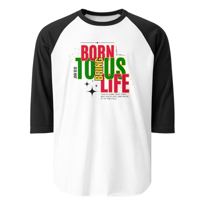 3/4 Sleeve Raglan Shirt - Born to Bring Us Life - BeFaithinStyle.
