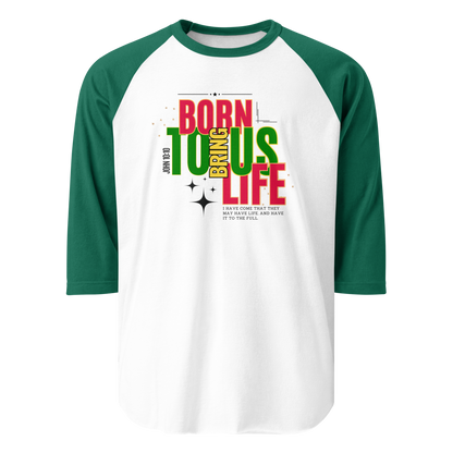 3/4 Sleeve Raglan Shirt - Born to Bring Us Life - BeFaithinStyle.