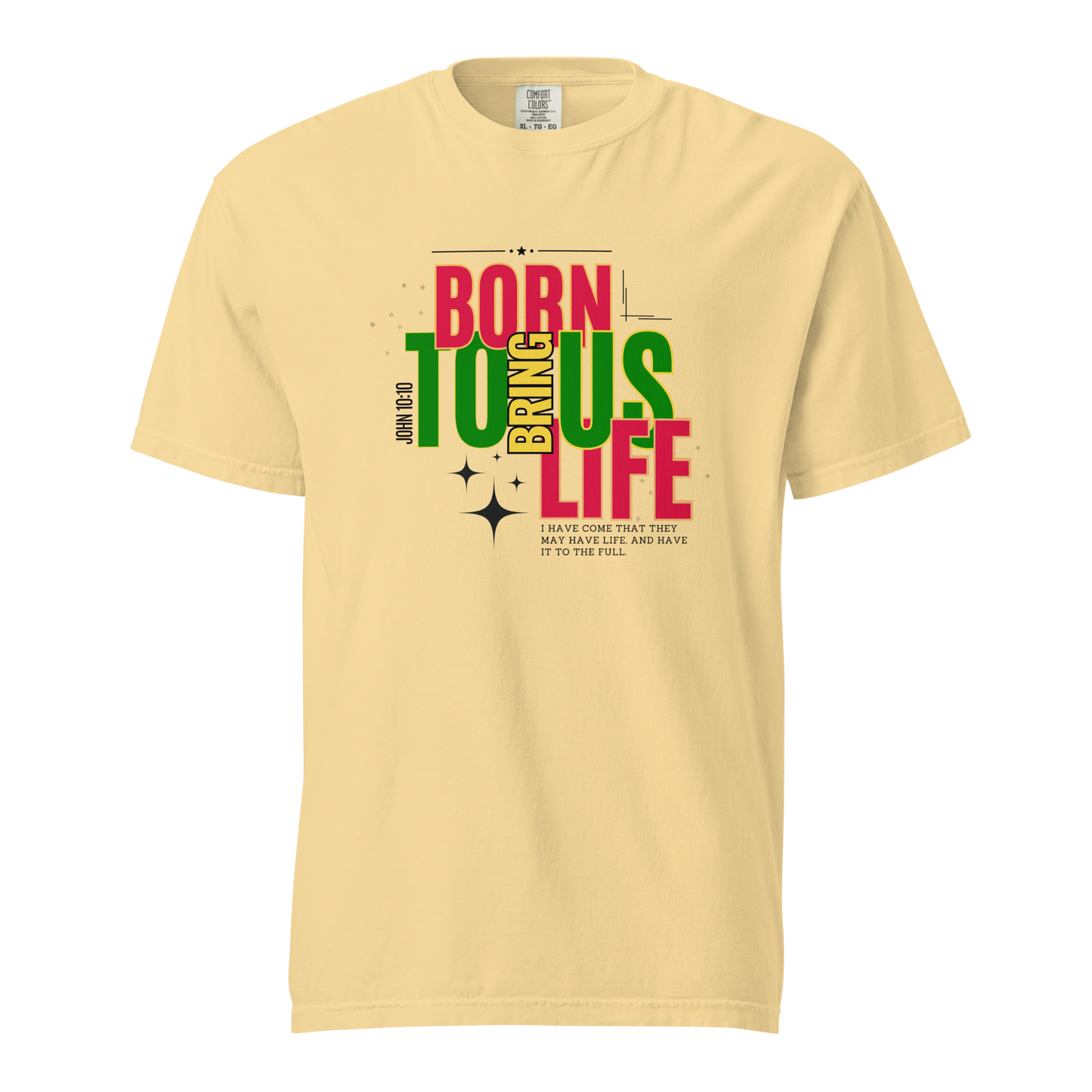 Unisex Garment-Dyed Heavyweight T-Shirt - Born to Bring Us Life - BeFaithinStyle.