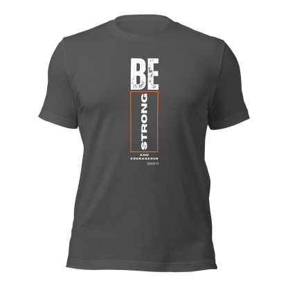 Unisex T-Shirt - Be Strong and Courageous - BeFaithinStyle.