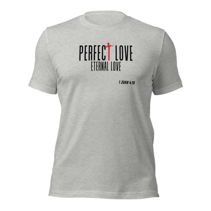 Unisex T-Shirt - Perfect Love Eternal Love - BeFaithinStyle.