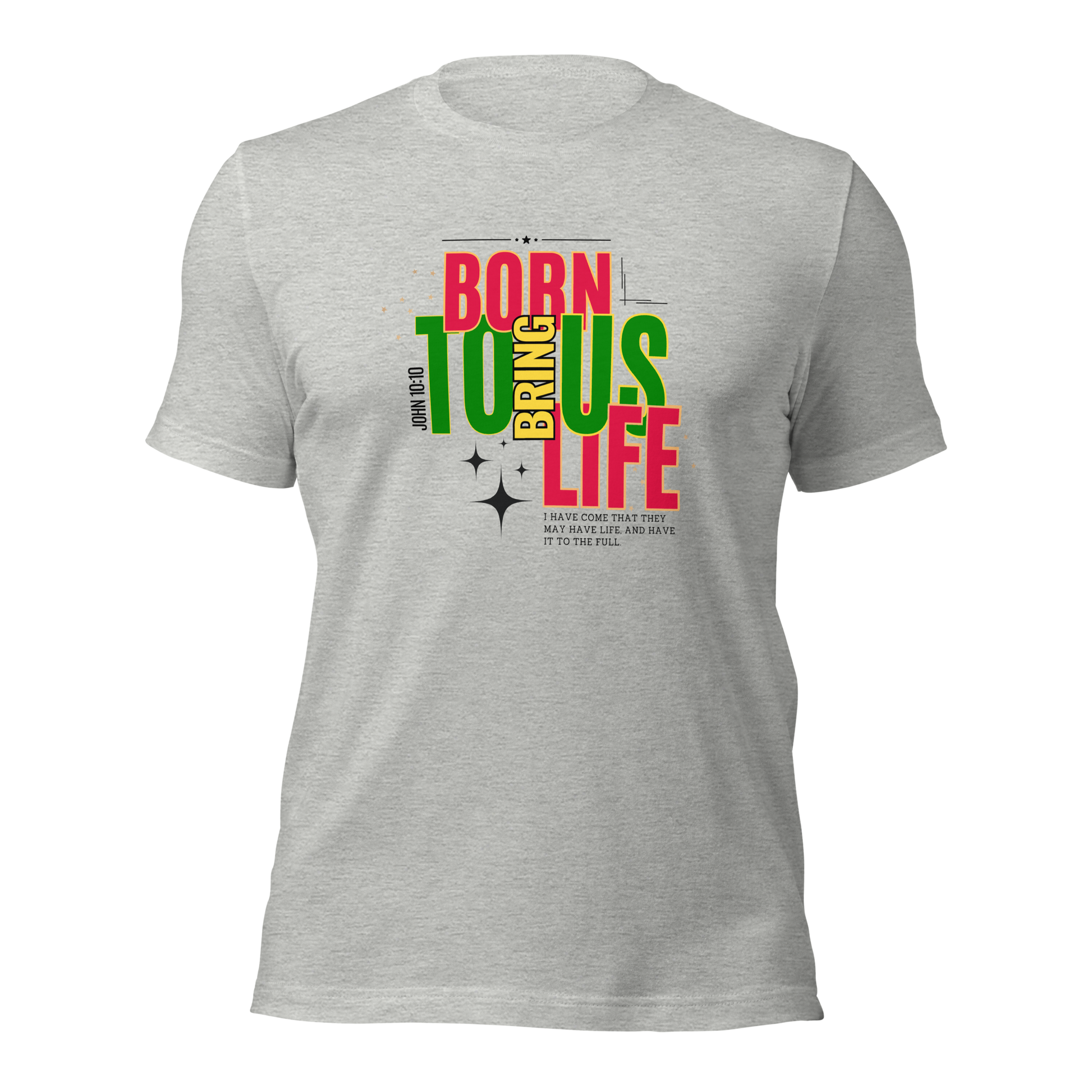 Unisex T-Shirt - Born to Bring Us Life - BeFaithinStyle.