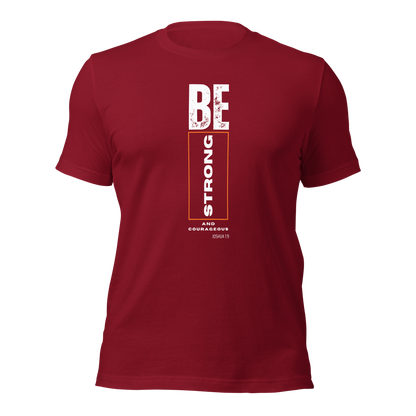 Unisex T-Shirt - Be Strong and Courageous - BeFaithinStyle.