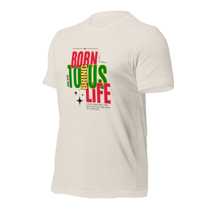 Unisex T-Shirt - Born to Bring Us Life - BeFaithinStyle.