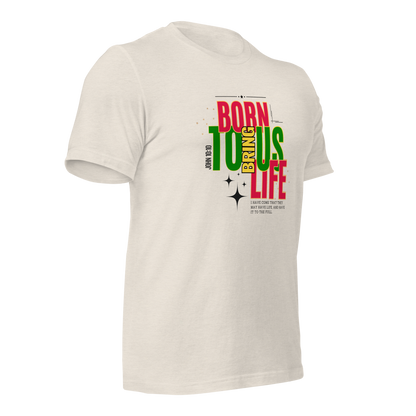 Unisex T-Shirt - Born to Bring Us Life - BeFaithinStyle.