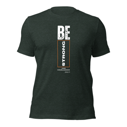 Unisex T-Shirt - Be Strong and Courageous - BeFaithinStyle.