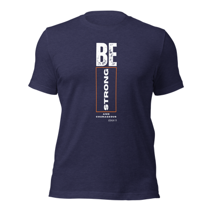 Unisex T-Shirt - Be Strong and Courageous - BeFaithinStyle.