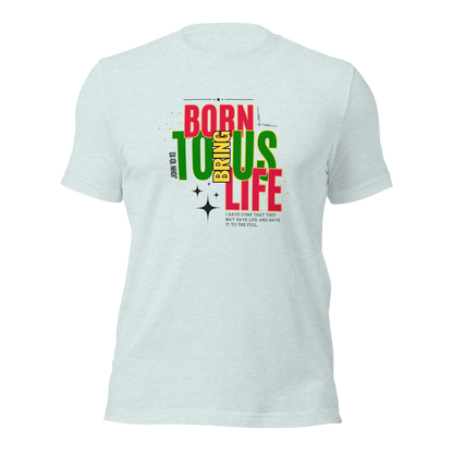Unisex T-Shirt - Born to Bring Us Life - BeFaithinStyle.
