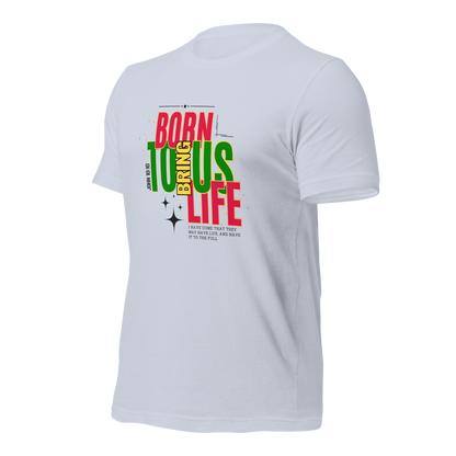 Unisex T-Shirt - Born to Bring Us Life - BeFaithinStyle.