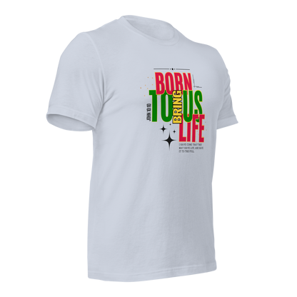 Unisex T-Shirt - Born to Bring Us Life - BeFaithinStyle.