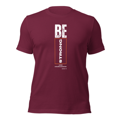 Unisex T-Shirt - Be Strong and Courageous - BeFaithinStyle.