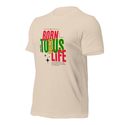 Unisex T-Shirt - Born to Bring Us Life - BeFaithinStyle.