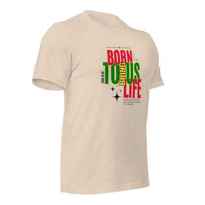 Unisex T-Shirt - Born to Bring Us Life - BeFaithinStyle.