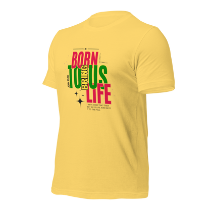 Unisex T-Shirt - Born to Bring Us Life - BeFaithinStyle.