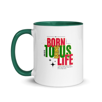 Mug with Color Inside - Born to Bring Us Life.