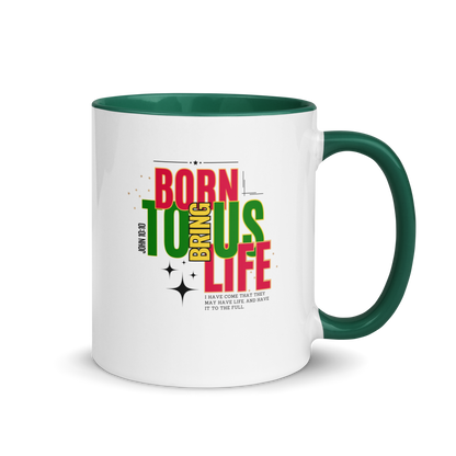 Mug with Color Inside - Born to Bring Us Life.
