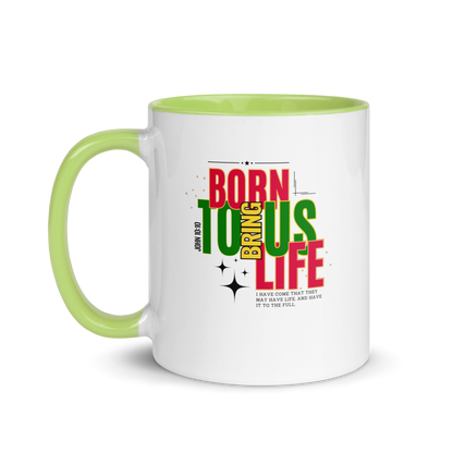 Mug with Color Inside - Born to Bring Us Life.