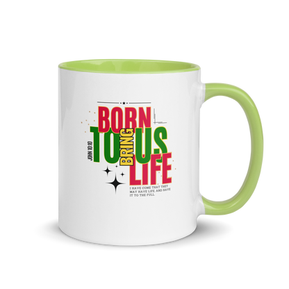 Mug with Color Inside - Born to Bring Us Life.