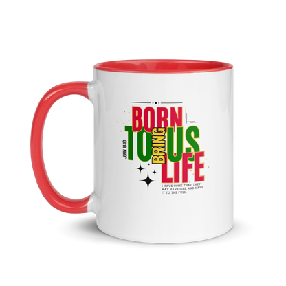 Mug with Color Inside - Born to Bring Us Life.