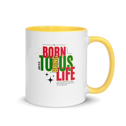Mug with Color Inside - Born to Bring Us Life.